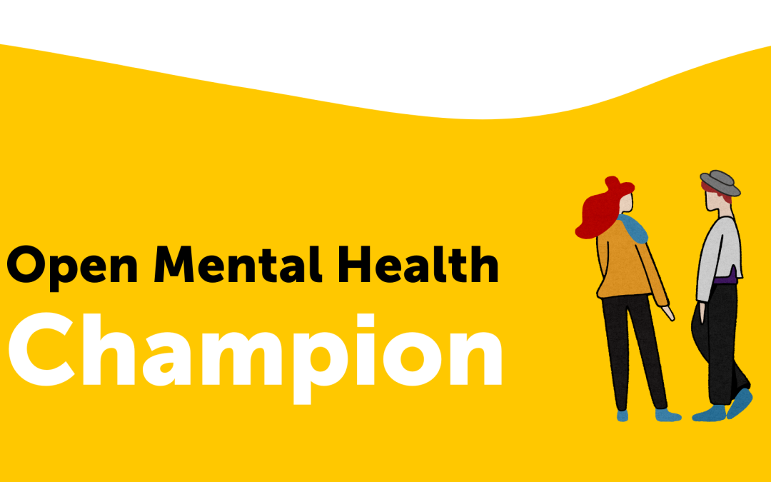 Be an Open Mental Health Champion